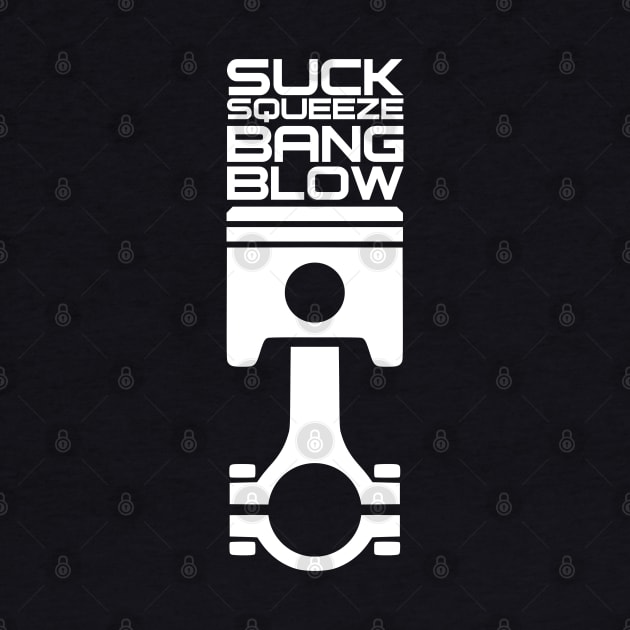 'Suck, Squeeze, Bang and Blow' Automotive Piston Engine Tee by DavidSpeedDesign